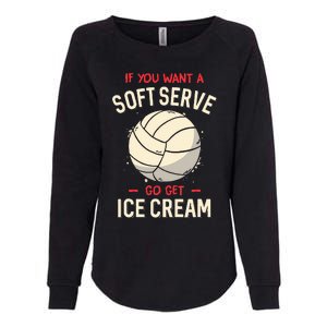 Volleyball If You Want A Soft Serve Voleyball Womens California Wash Sweatshirt