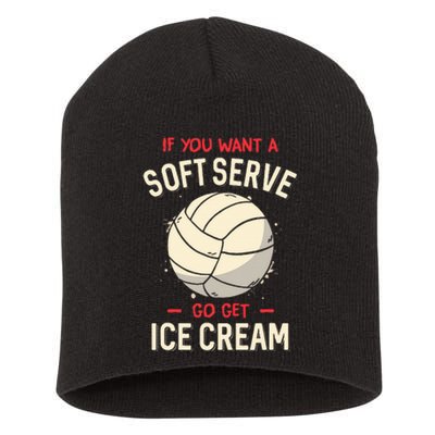 Volleyball If You Want A Soft Serve Voleyball Short Acrylic Beanie