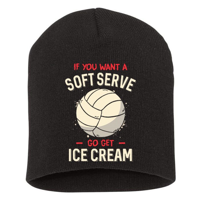 Volleyball If You Want A Soft Serve Voleyball Short Acrylic Beanie