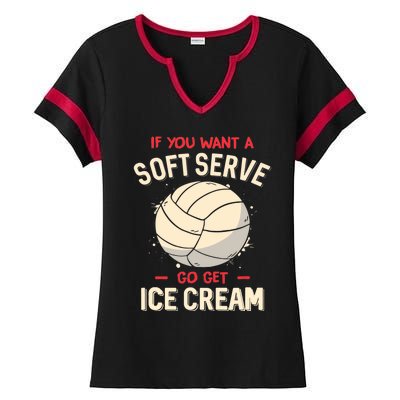 Volleyball If You Want A Soft Serve Go Get Ice Cream Ladies Halftime Notch Neck Tee