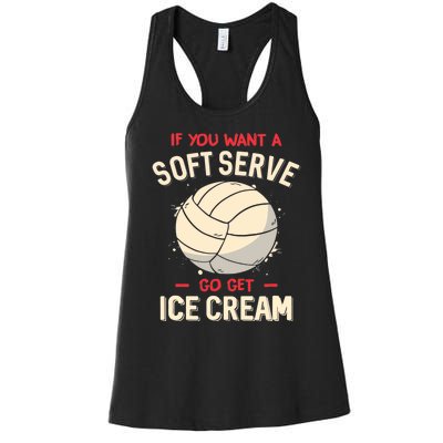 Volleyball If You Want A Soft Serve Go Get Ice Cream Women's Racerback Tank