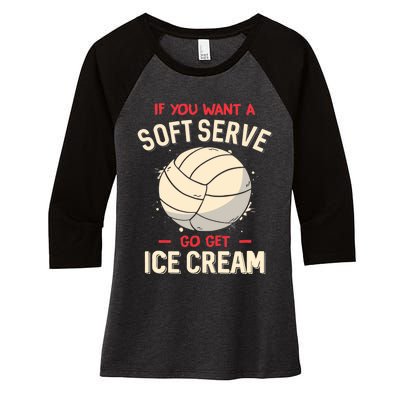 Volleyball If You Want A Soft Serve Go Get Ice Cream Women's Tri-Blend 3/4-Sleeve Raglan Shirt