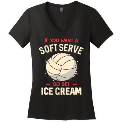 Volleyball If You Want A Soft Serve Go Get Ice Cream Women's V-Neck T-Shirt