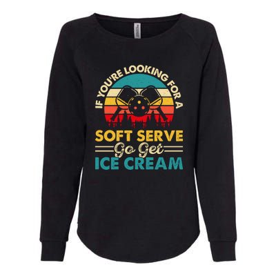 Vintage If You Looking For A Soft Serve Pickleball Gift Womens California Wash Sweatshirt