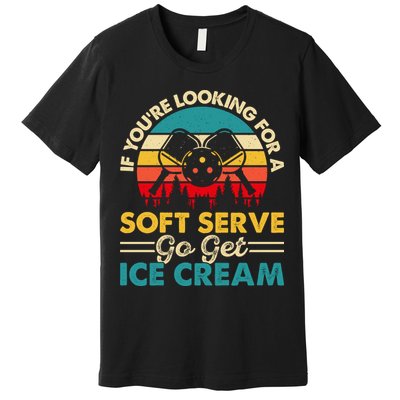 Vintage If You Looking For A Soft Serve Pickleball Gift Premium T-Shirt