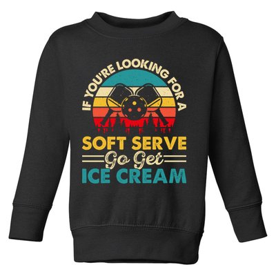 Vintage If You Looking For A Soft Serve Pickleball Gift Toddler Sweatshirt