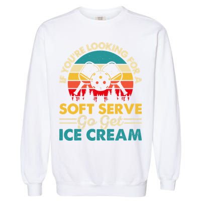 Vintage If You Looking For A Soft Serve Pickleball Gift Garment-Dyed Sweatshirt