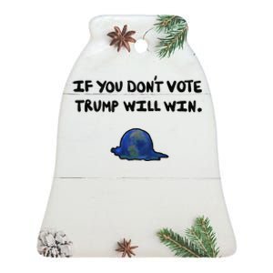 Vote! If You DonT Vote Trump Will Win. Election 2024 Ceramic Bell Ornament