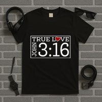 Valentines John 316 True Love Jesus Christian Faith T-Shirt