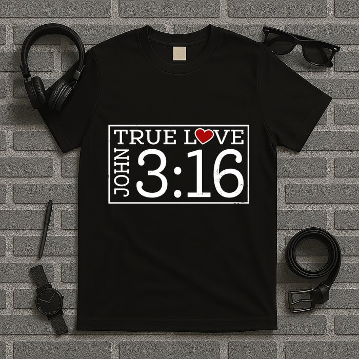 Valentines John 316 True Love Jesus Christian Faith T-Shirt