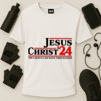Vote Jesus Christ 2024 Only Jesus Can Save This Nation Performance Shirt