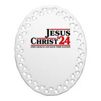 Vote Jesus Christ 2024 Only Jesus Can Save This Nation Ceramic Oval Ornament