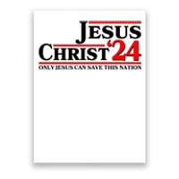 Vote Jesus Christ 2024 Only Jesus Can Save This Nation Poster