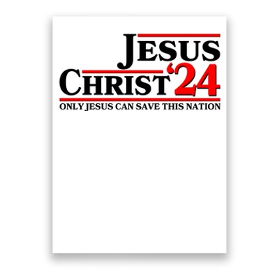 Vote Jesus Christ 2024 Only Jesus Can Save This Nation Poster