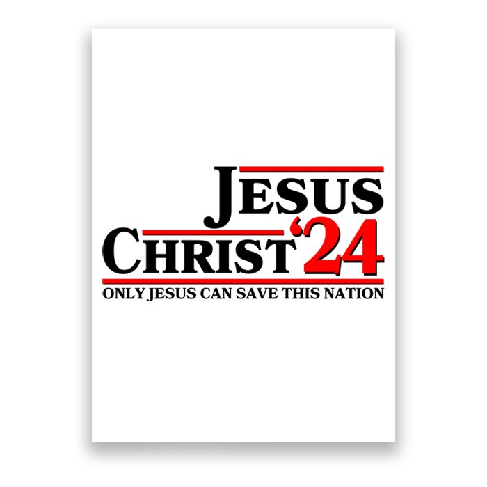 Vote Jesus Christ 2024 Only Jesus Can Save This Nation Poster