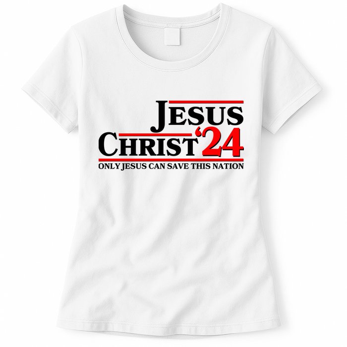 Vote Jesus Christ 2024 Only Jesus Can Save This Nation Womens T-Shirt