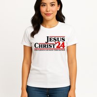 Vote Jesus Christ 2024 Only Jesus Can Save This Nation Womens T-Shirt