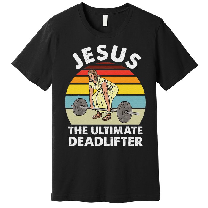 Vintage Jesus He Ultimate Deadlifter Funny Gym Bodybuliding Premium T-Shirt