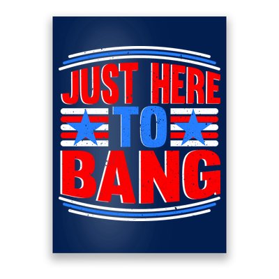 Vintage Just Here To Bang Funny 4th Of July USA Merica America Poster
