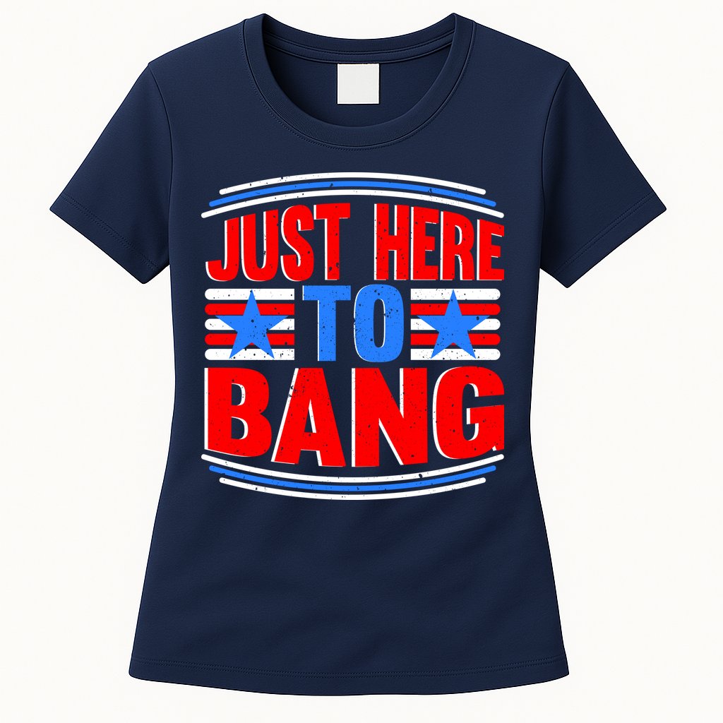Vintage Just Here To Bang Funny 4th Of July USA Merica America Womens T-Shirt