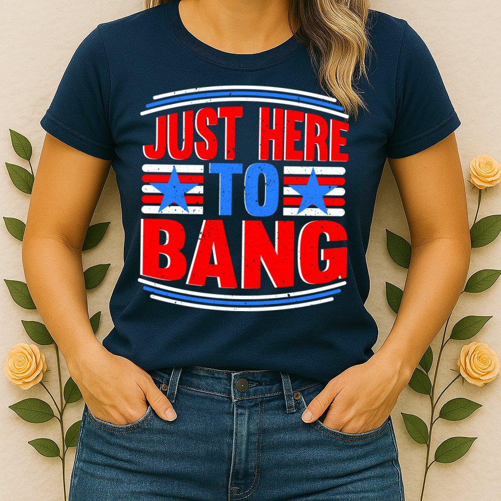 Vintage Just Here To Bang Funny 4th Of July USA Merica America Womens T-Shirt