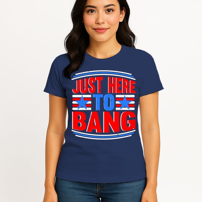 Vintage Just Here To Bang Funny 4th Of July USA Merica America Womens T-Shirt