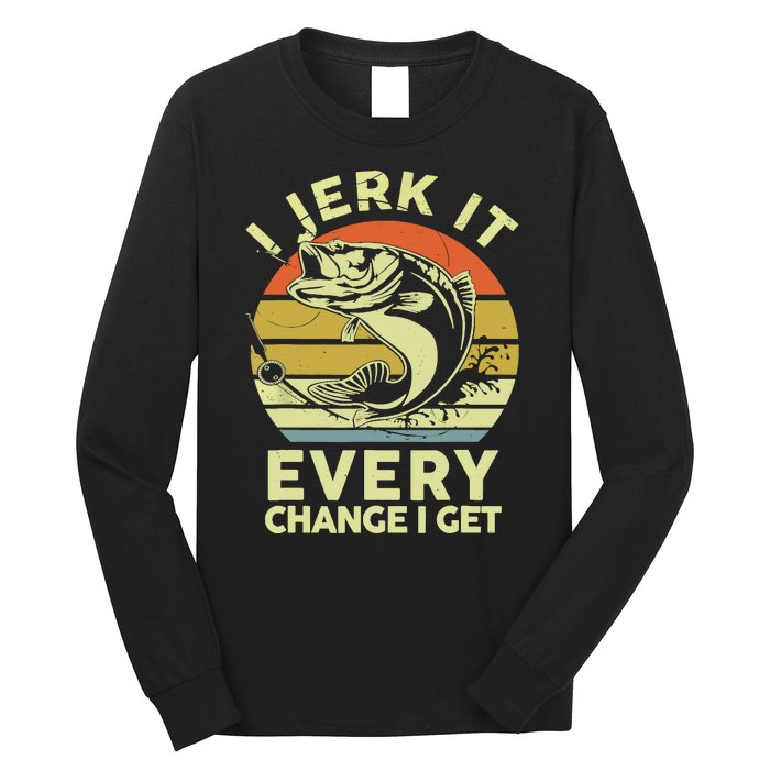 Vintage Jerk It Every Chance Fishing Funny Bass Fish Dad Jokes Gift Long Sleeve Shirt