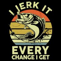 Vintage Jerk It Every Chance Fishing Funny Bass Fish Dad Jokes Gift Sweatshirt