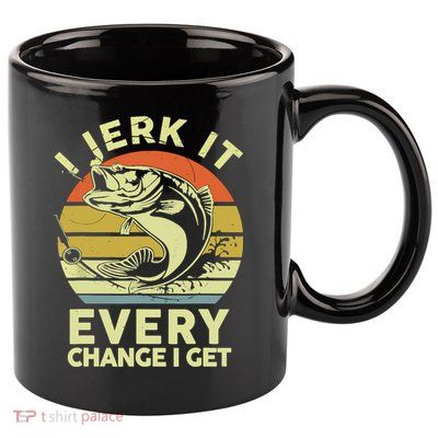 Vintage Jerk It Every Chance Fishing Funny Bass Fish Dad Jokes Gift 11oz C Handle Ceramic Mug