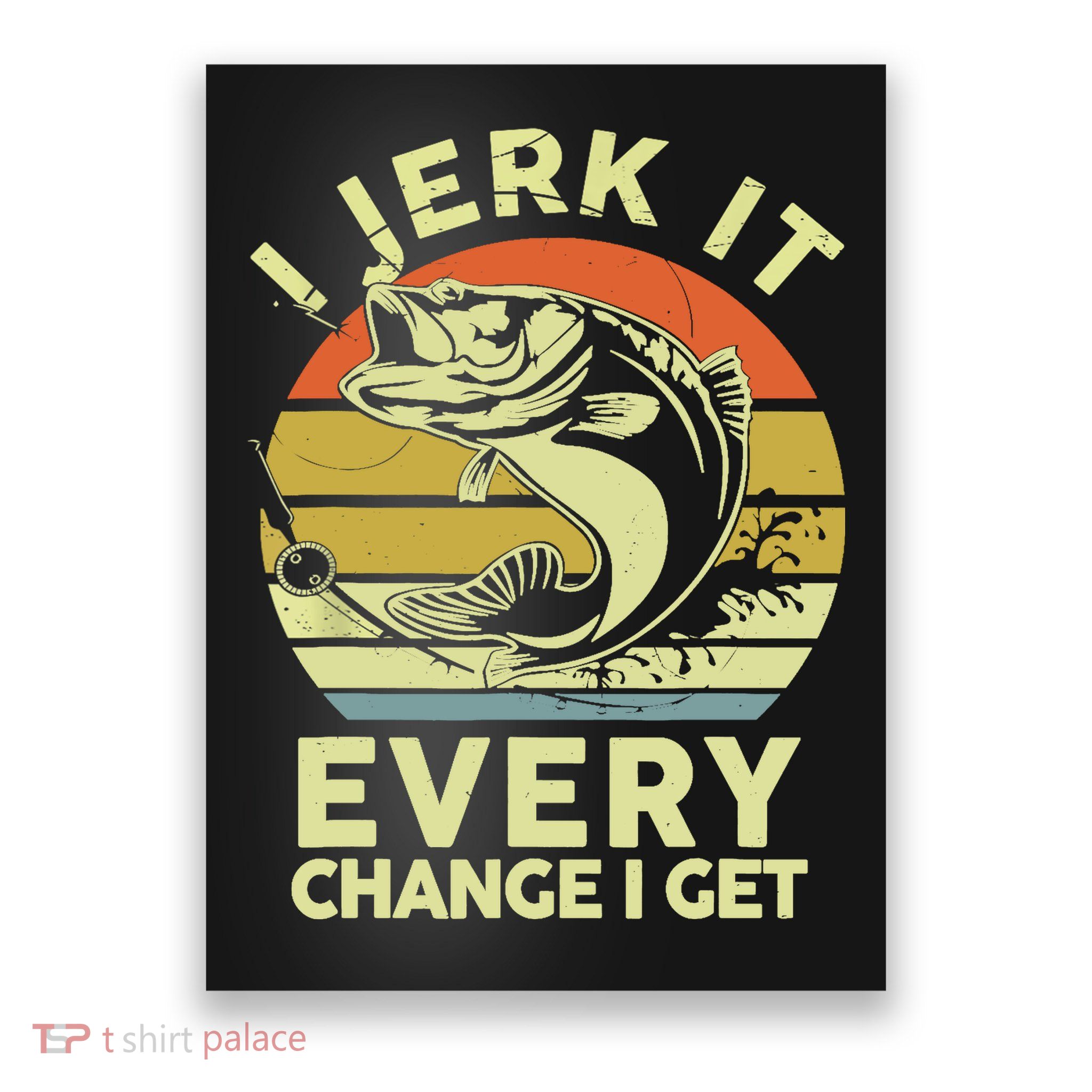 Vintage Jerk It Every Chance Fishing Funny Bass Fish Dad Jokes Gift Poster