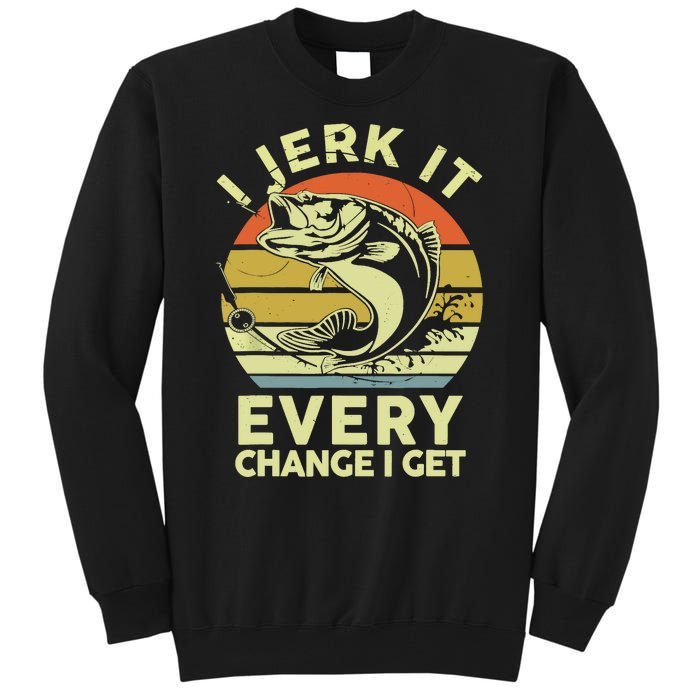 Vintage Jerk It Every Chance Fishing Funny Bass Fish Dad Jokes Gift Tall Sweatshirt