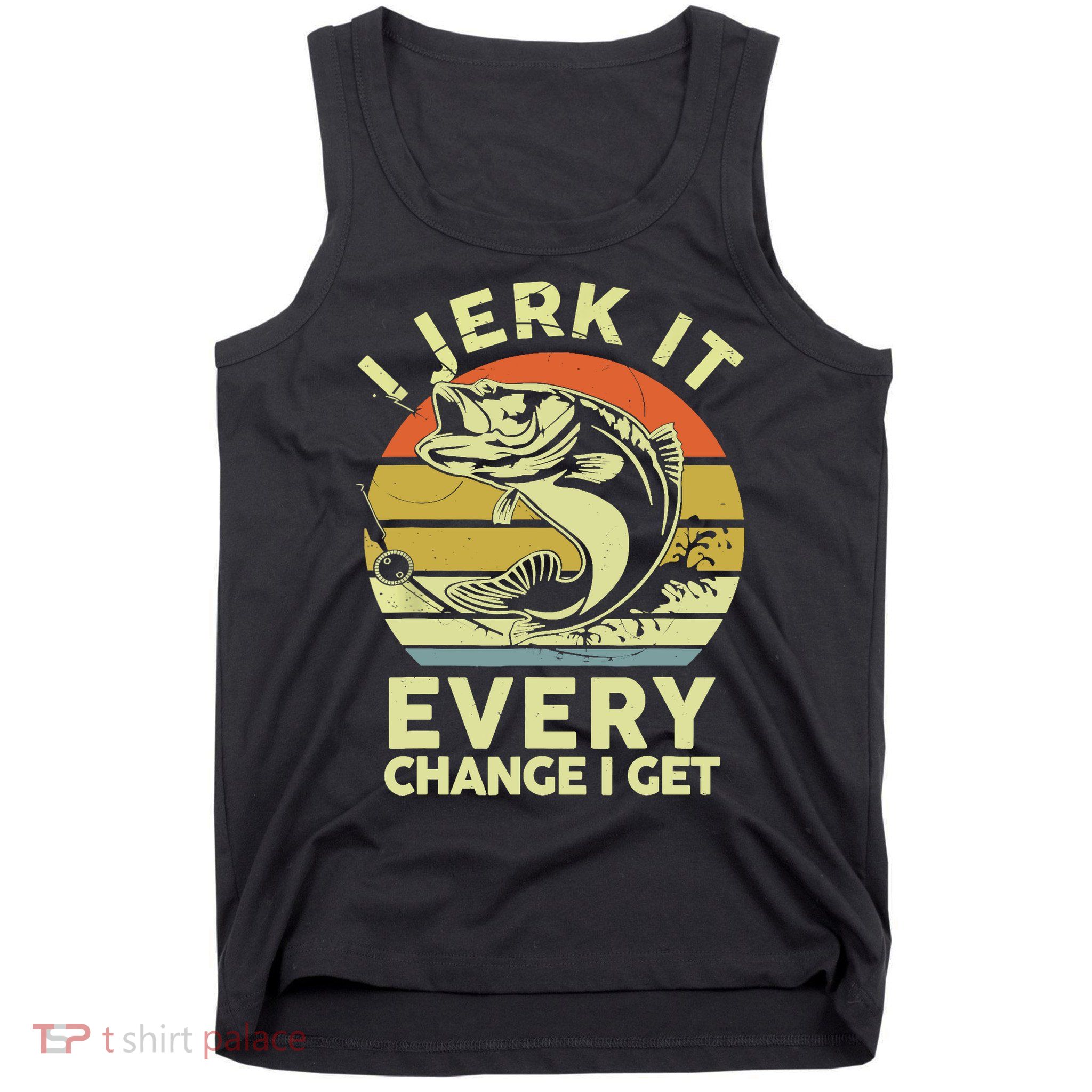 Vintage Jerk It Every Chance Fishing Funny Bass Fish Dad Jokes Gift Tank Top