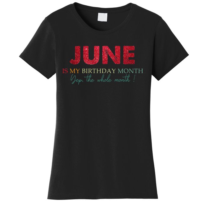 Vintage June Is My Birthday Yep The Whole Month Wo Women's T-Shirt