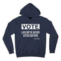 Vote John Lewis Quote Like We've Never Voted Before Tall Hoodie