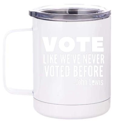 Vote John Lewis Quote Like We've Never Voted Before 12 oz Stainless Steel Tumbler Cup