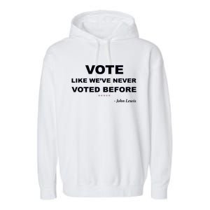 Vote John Lewis Quote Like We've Never Voted Before Garment-Dyed Fleece Hoodie