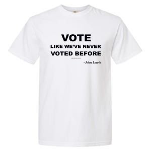 Vote John Lewis Quote Like We've Never Voted Before Garment-Dyed Heavyweight T-Shirt