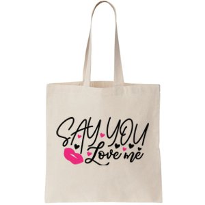 Valentine Just Say You Love Me Tote Bag