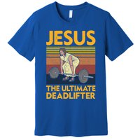 Vintage Jesus The Ultimate Deadlifter Funny Christian Gym Funny Gift Premium T-Shirt