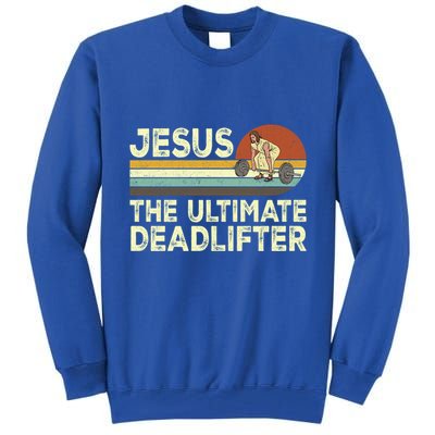 Vintage Jesus The Ultimate Deadlifter Funny Christian Gym Gift Tall Sweatshirt