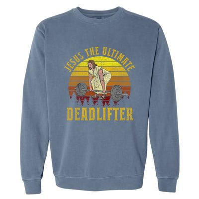 Vintage Jesus The Ultimate Deadlifter Funny Christian Gym Meaningful Gift Garment-Dyed Sweatshirt