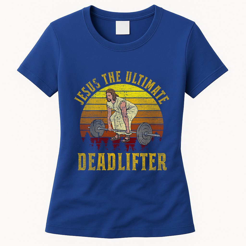 Vintage Jesus The Ultimate Deadlifter Funny Christian Gym Meaningful Gift Womens T-Shirt