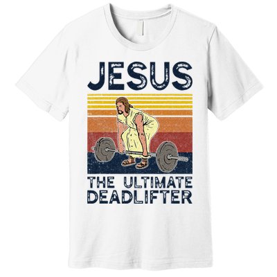 Vintage Jesus The Ultimate Deadlifter Funny Christian Gym Premium T-Shirt
