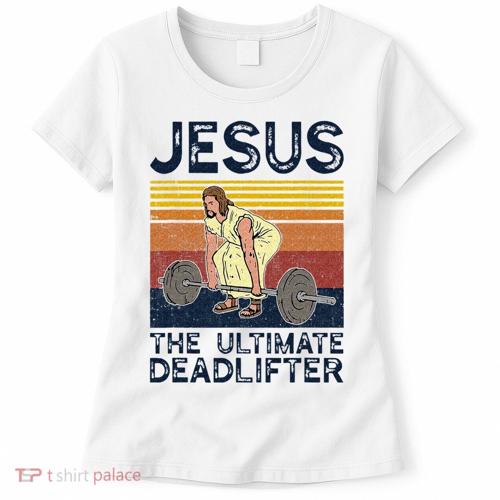 Vintage Jesus The Ultimate Deadlifter Funny Christian Gym Womens T-Shirt