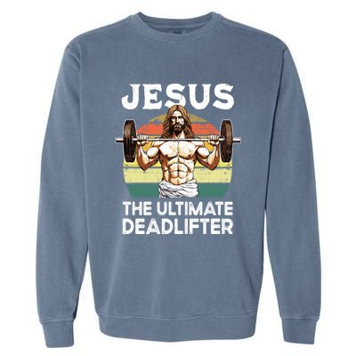 Vintage Jesus The Ultimate Deadlifter Funny Christian Gym Gift Garment-Dyed Sweatshirt