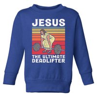 Vintage Jesus The Ultimate Deadlifter Funny Gym Bodybuliding Funny Gift Toddler Sweatshirt