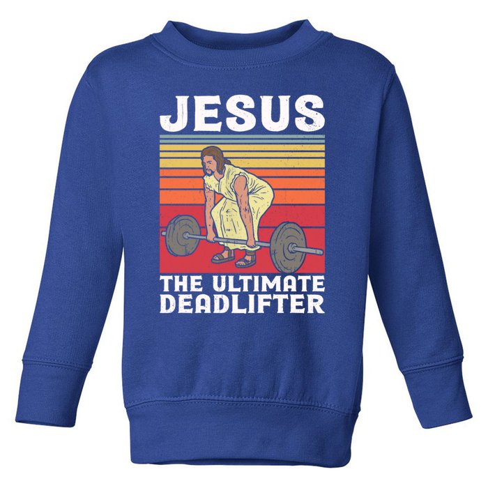 Vintage Jesus The Ultimate Deadlifter Funny Gym Bodybuliding Funny Gift Toddler Sweatshirt