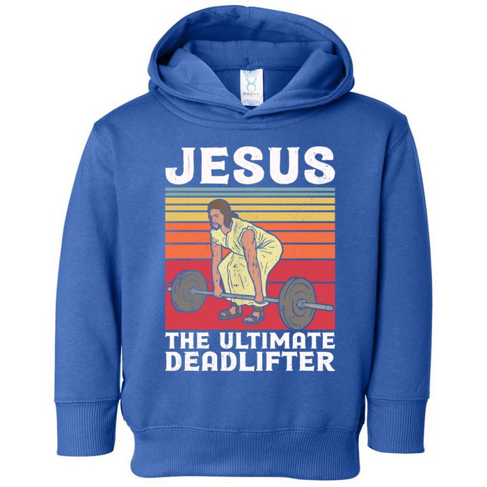 Vintage Jesus The Ultimate Deadlifter Funny Gym Bodybuliding Funny Gift Toddler Hoodie