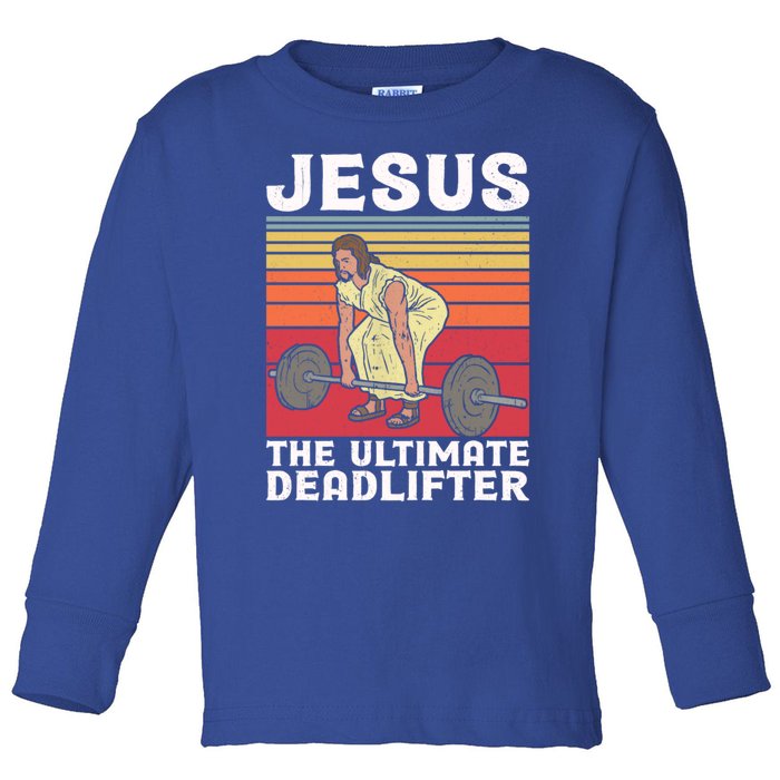 Vintage Jesus The Ultimate Deadlifter Funny Gym Bodybuliding Funny Gift Toddler Long Sleeve Shirt