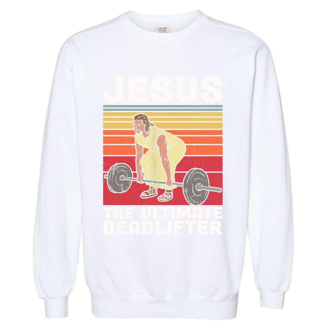 Vintage Jesus The Ultimate Deadlifter Funny Gym Bodybuliding Funny Gift Garment-Dyed Sweatshirt
